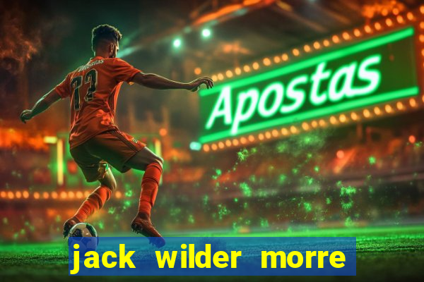 jack wilder morre em truque de mestre